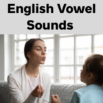 Vowel Sounds in English – Monophthongs & Diphthongs