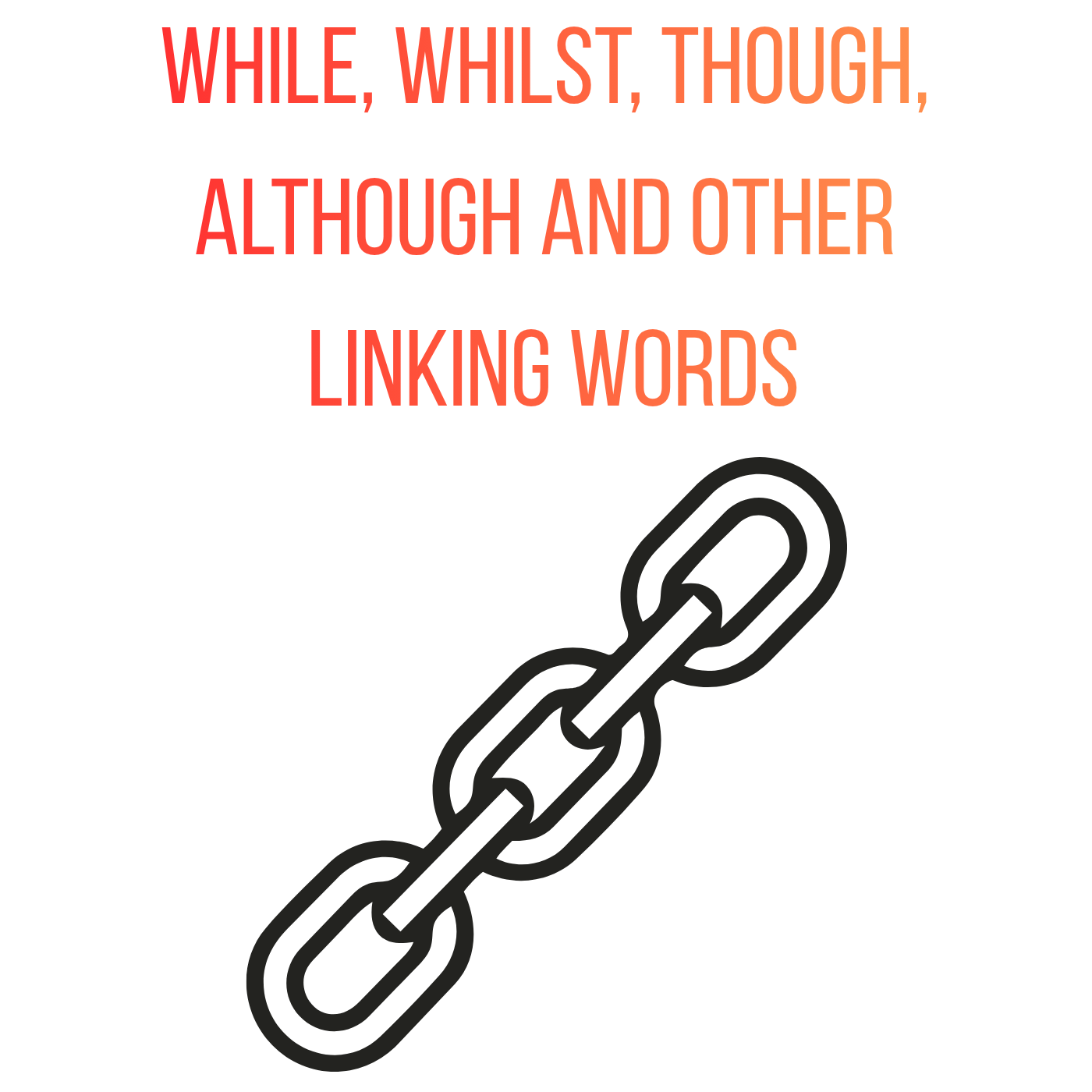 While, whilst, though, although and other linking words