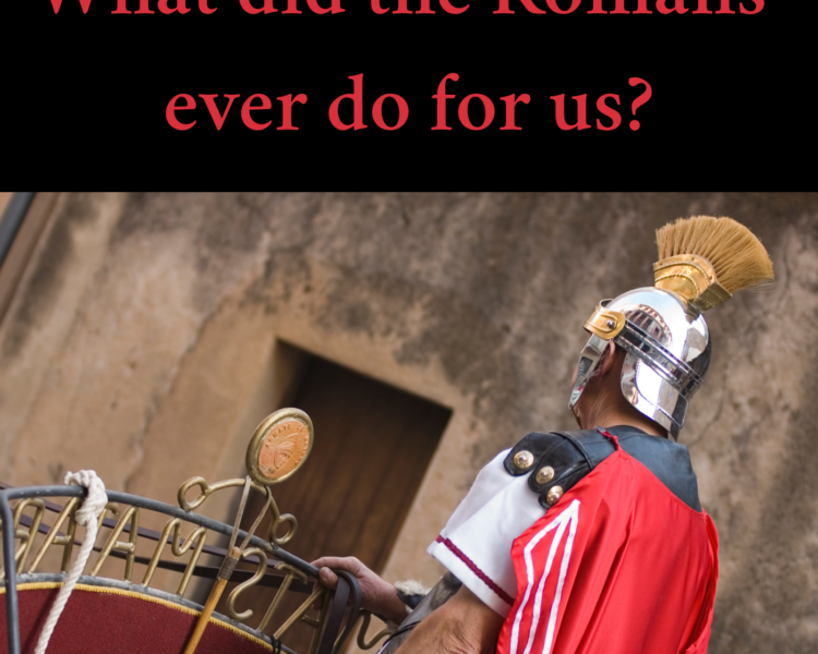 What did the Romans ever do for us?