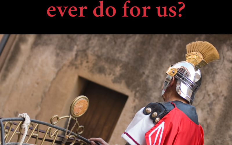 What did the Romans ever do for us?