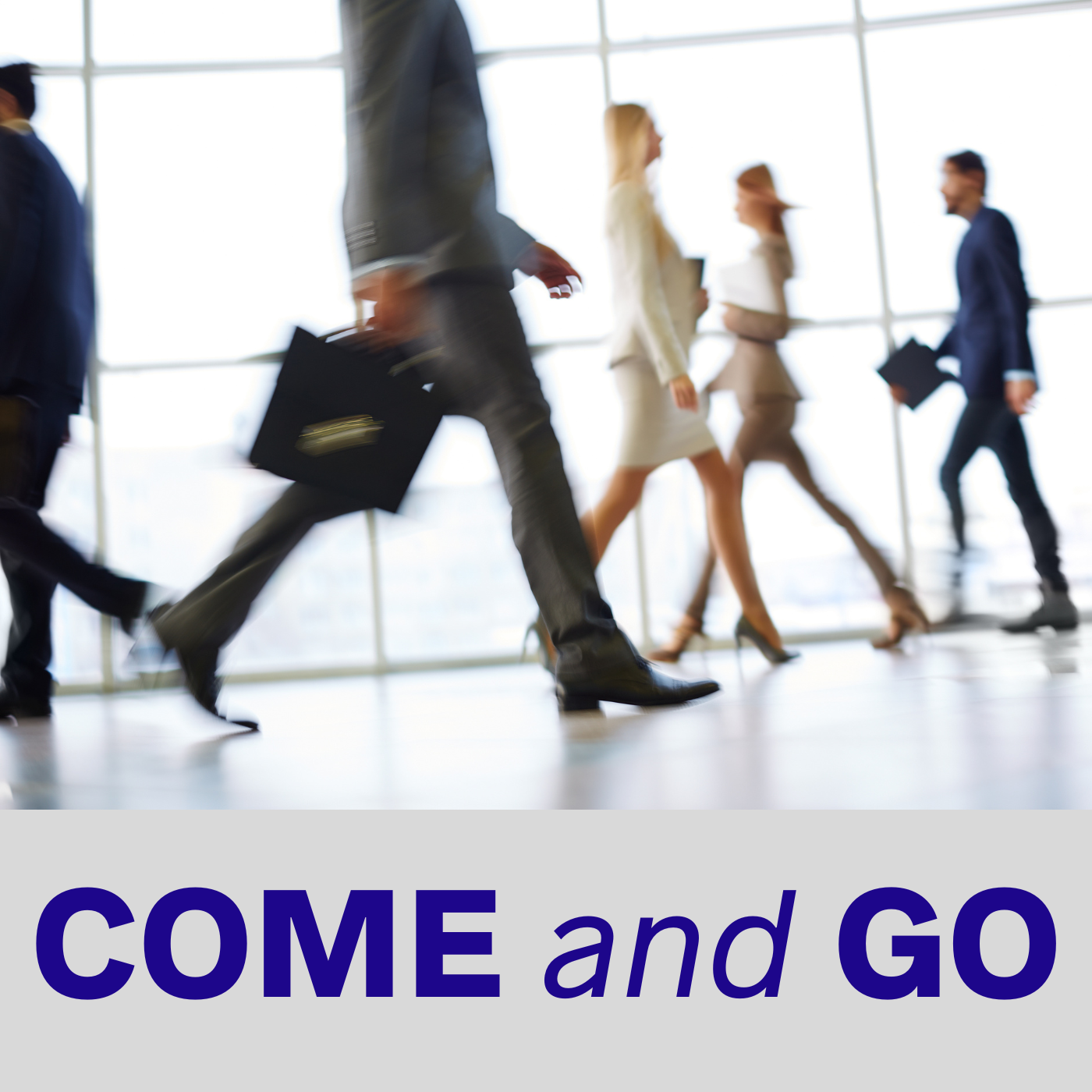 Come and go