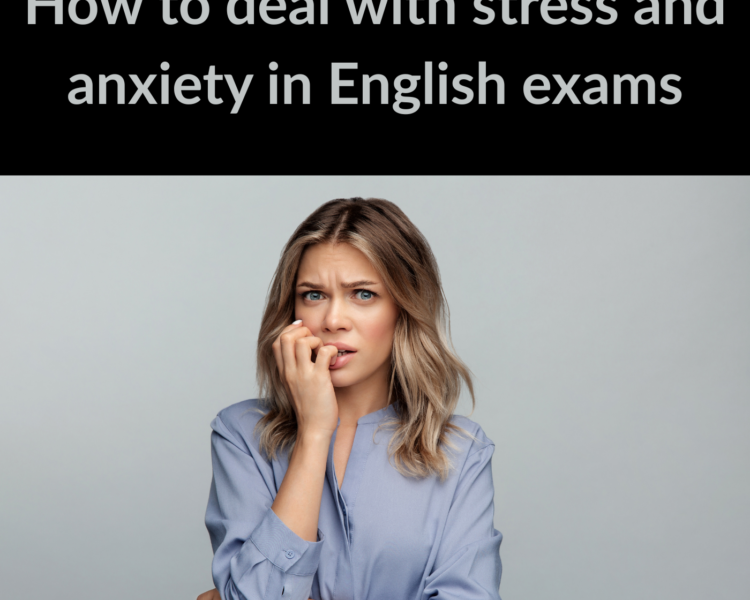 How to deal with stress and anxiety in English exams