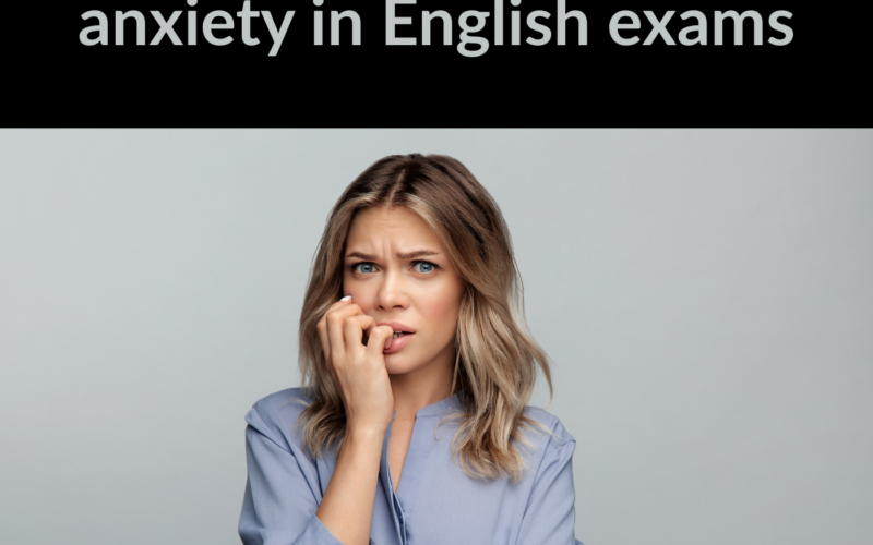 How to deal with stress and anxiety in English exams